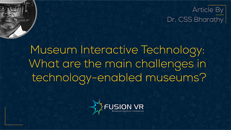 Museum Interactive Technology: What are the main challenges in technology-enabled museums?