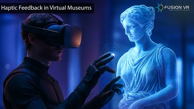 Haptic Feedback in Virtual Museums: The Future of Touch-Based Cultural Experiences